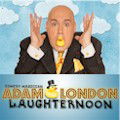 Adam London Laughternoon : SAVE UP TO 70% BUY FROM OFFICIAL WEBSITE