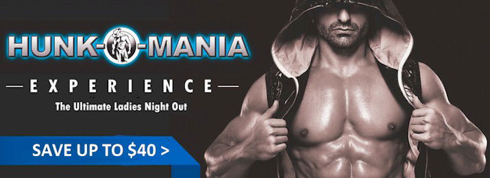 Hunk-O-Mania Male Revue Discount Tickets. Save up to $40