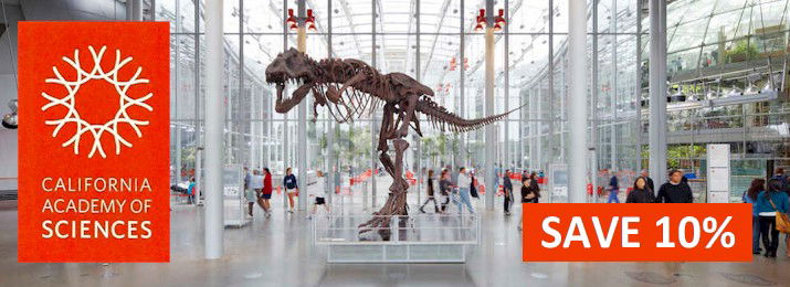 California Academy of Sciences Tickets. Save 10% with Mobile-Friendly Coupon Code